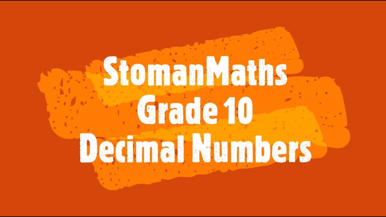 StomanMaths - Grade 10 - Decimal numbers