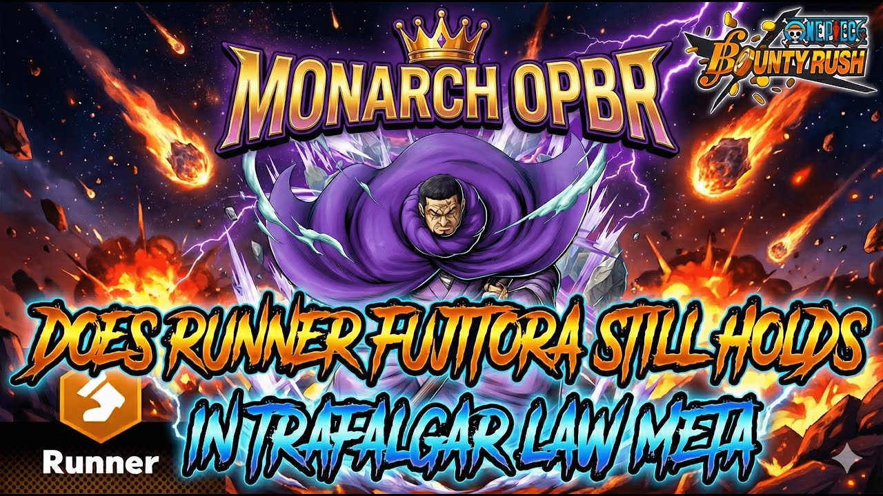 DOES RUNNER FUJITORA STILL HOLDS IN THE CURRENT META | ONE PIECE BOUNTY RUSH | F2P | MONARCH OPBR