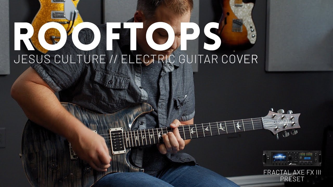Rooftops - Jesus Culture - Electric guitar cover // Axe-FX III & AX8 Preset