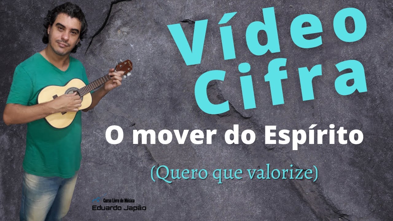 Vídeo Cifra da música - O MOVER do ESPÍRITO  (Quero que valorize) No CAVAQUINHO