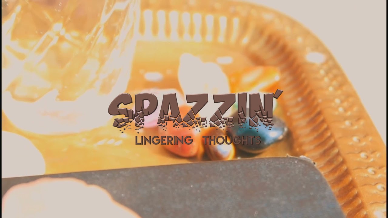 INKINGA YOMHLABA - SPAZZIN(LINGERING THOUGHTS)