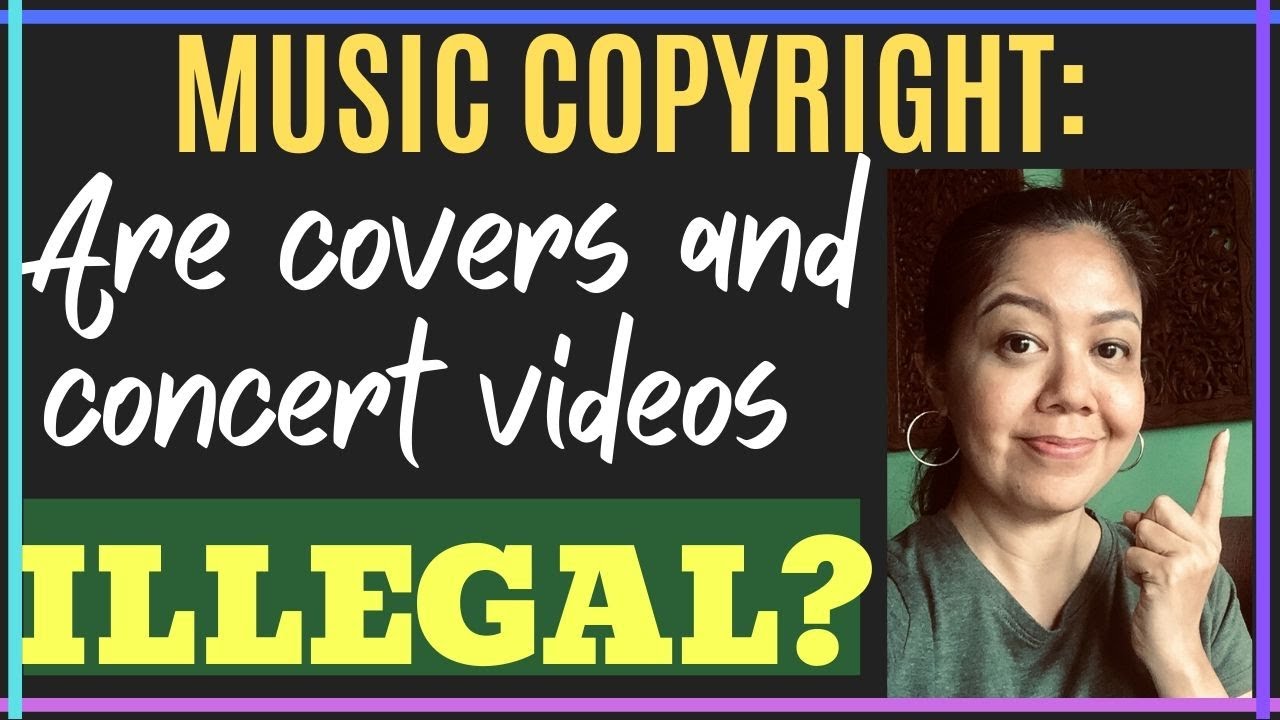 Music Copyright: Are Cover Versions and Concert Videos Illegal?