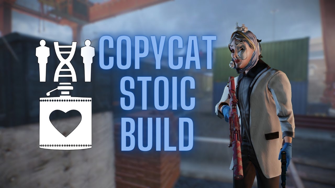 Payday 2 Copycat Stoic Build