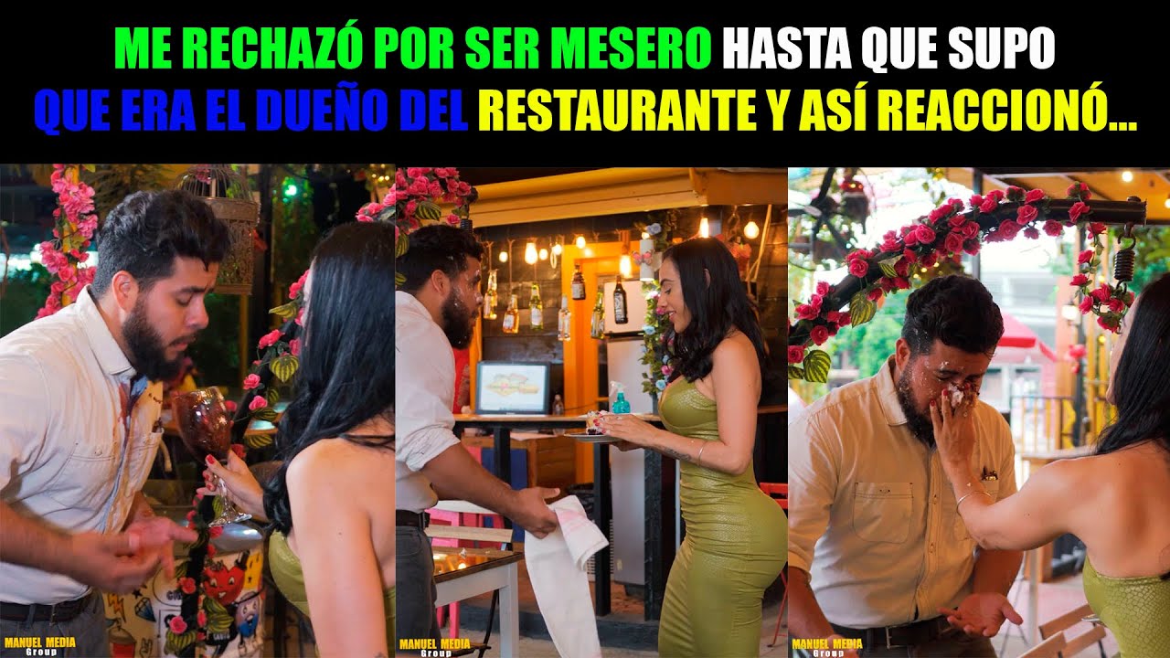Me rechazó por ser mesero hasta que supo que era el dueño del restaurante y así reaccionó