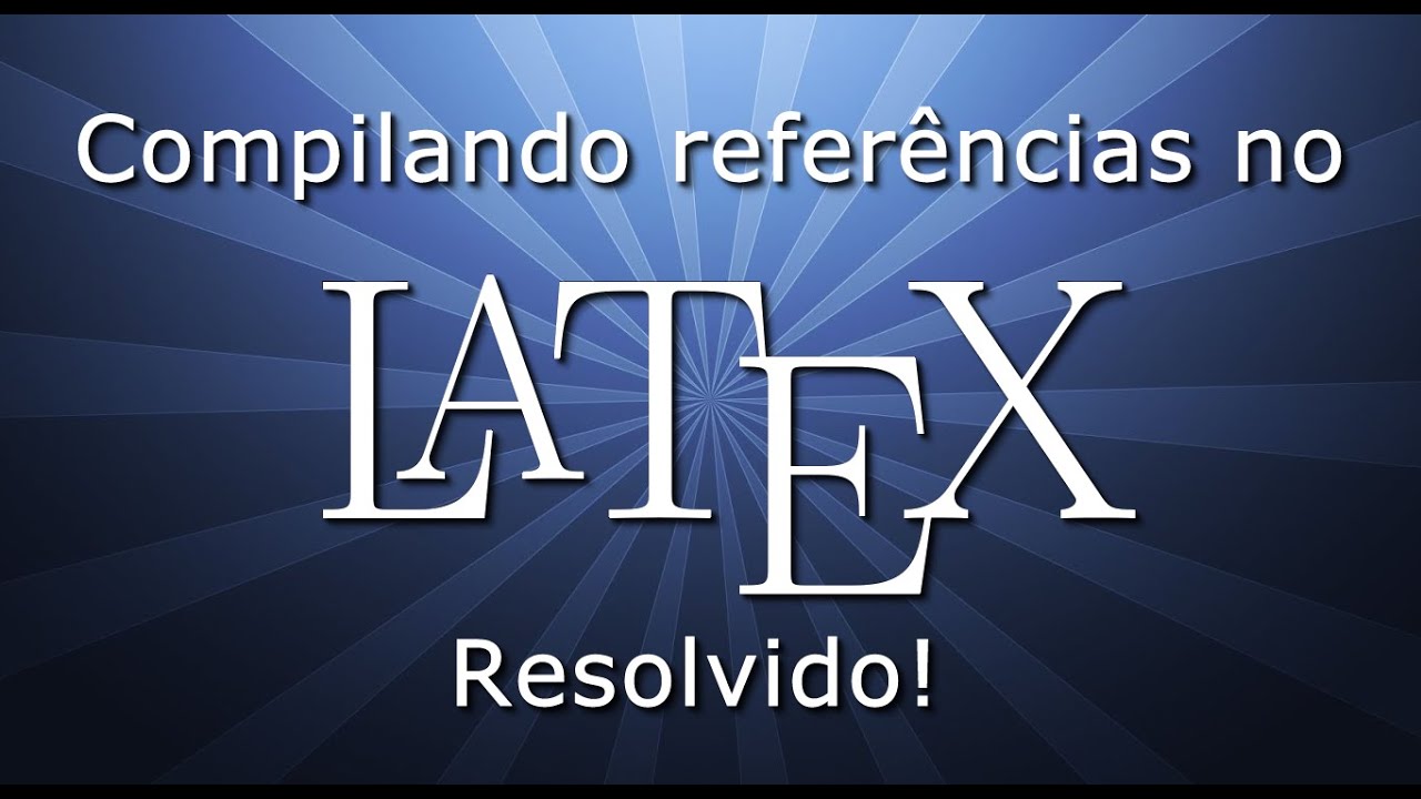 Compilando referências no LaTex - BibTex