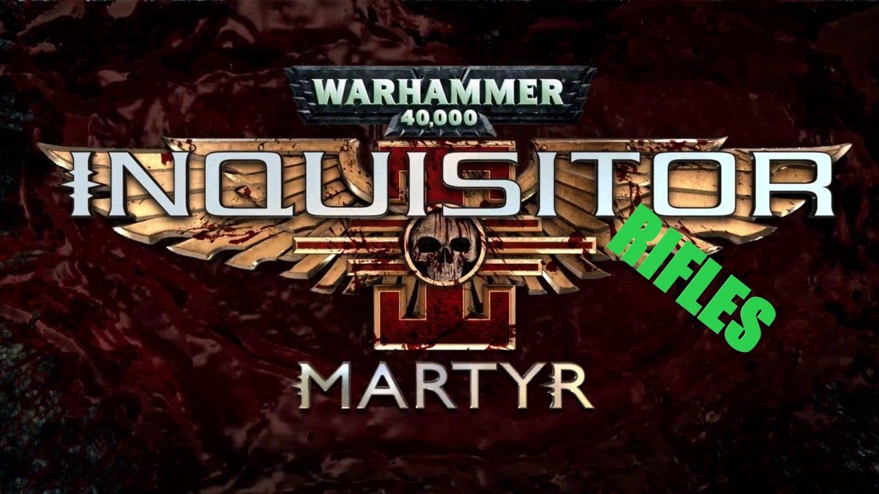 Warhammer Inquisitor Martyr weapons Guide = RIFLES