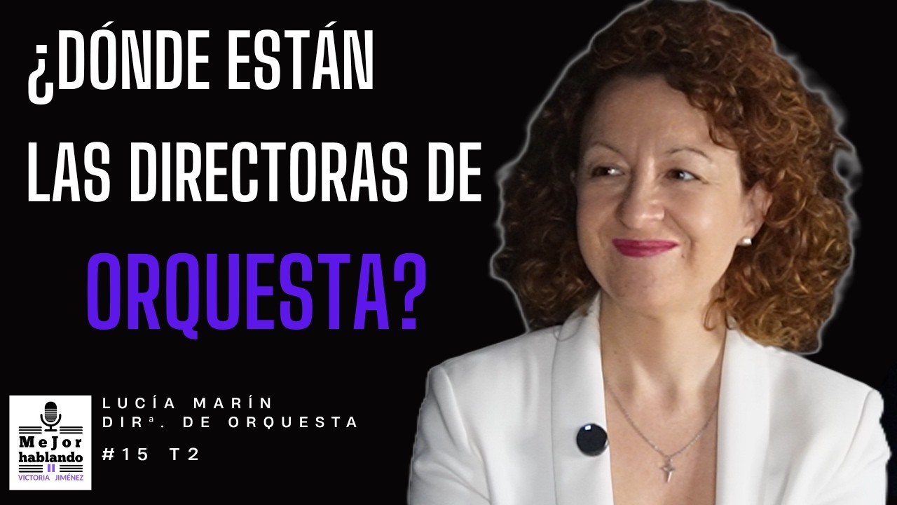 LUCÍA MARÍN, DIRECTORA DE ORQUESTA  (temp. 2,c. 15)