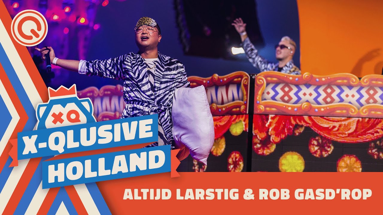 Altijd Larstig & Rob Gasd&rsquo;rop | X-Qlusive Holland 2022