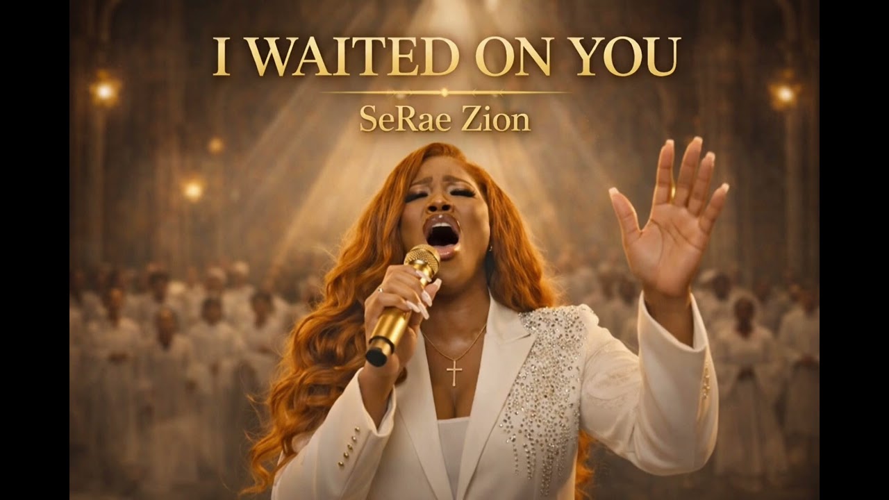 Serae Zion – I Waited On You | Testimony Worship Song