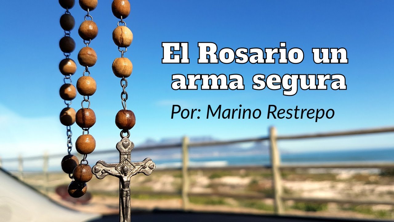 El Rosario un arma segura por Marino Restrepo. Congreso La Victoria del Rosario. 4 Octubre 2020