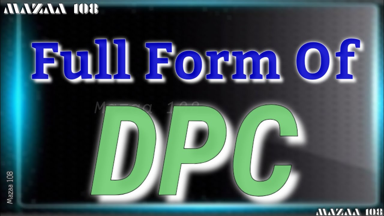Full Form of DPC || DPC full form || Full Form DPC || DPC Stands for || DPC का फुल फॉर्म || Mazaa108