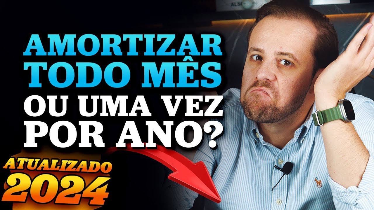 Devo Amortizar todo mês ou uma vez por Ano?  - ATUALIZADO