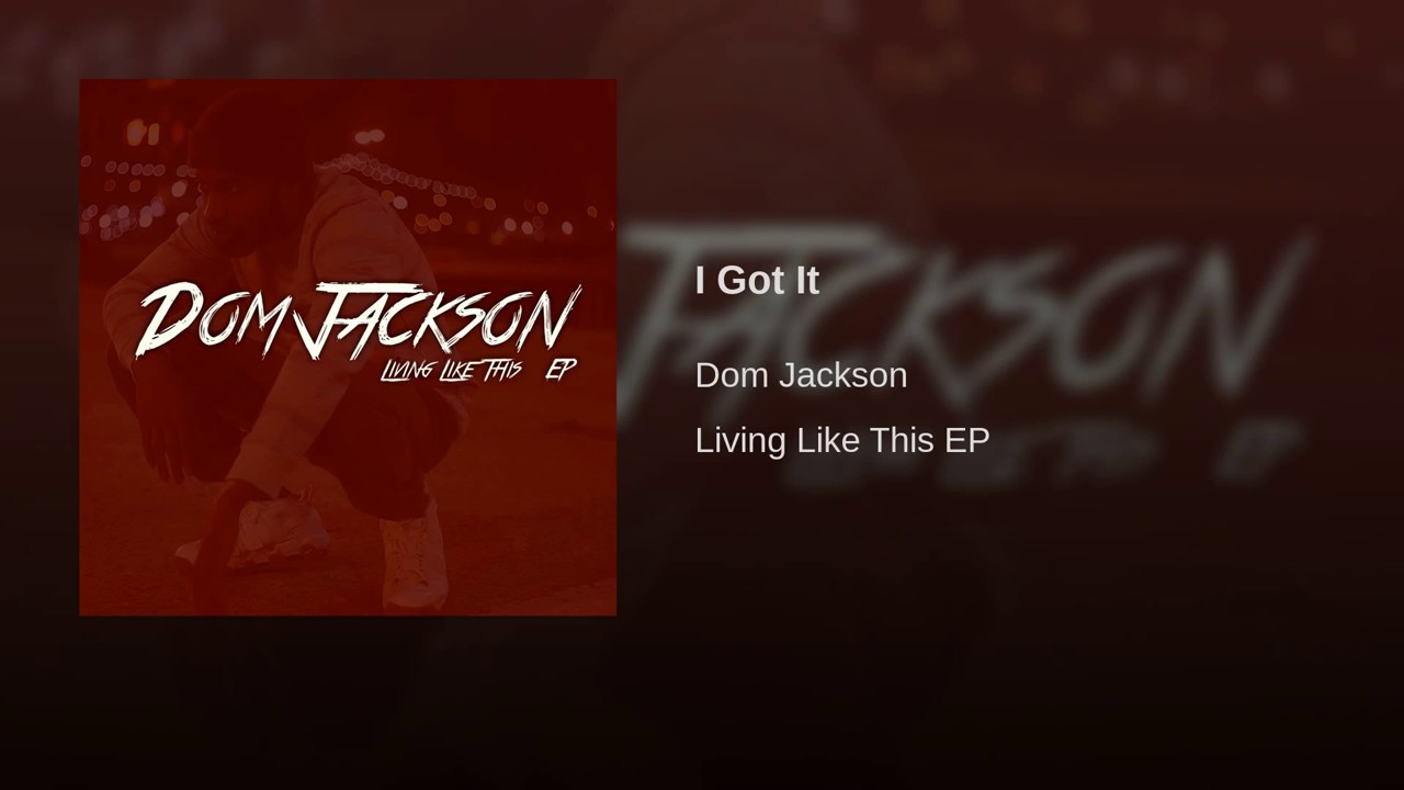 Dom Jackson - I Got It