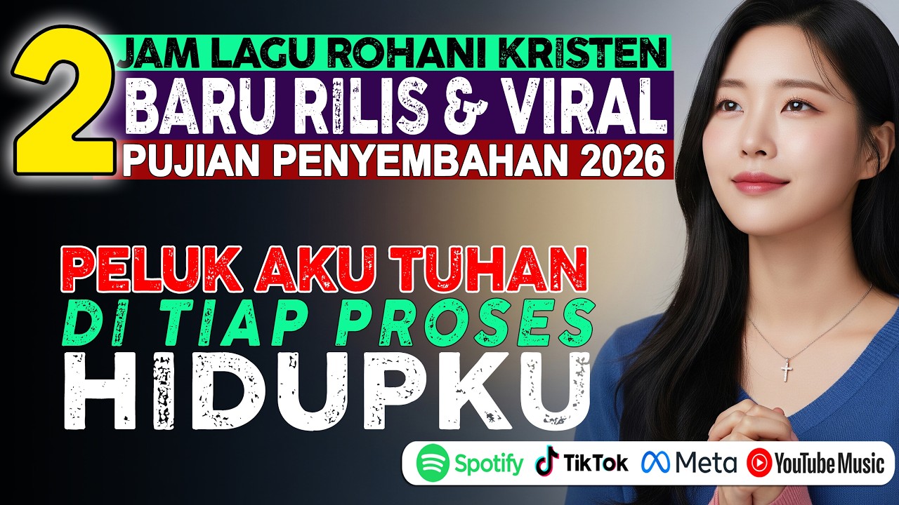Banyak Dicari & Viral di TikTok 🙏 2 Jam Lagu Rohani Kristen Baru Rilis 2026 | Pujian & Penyembahan