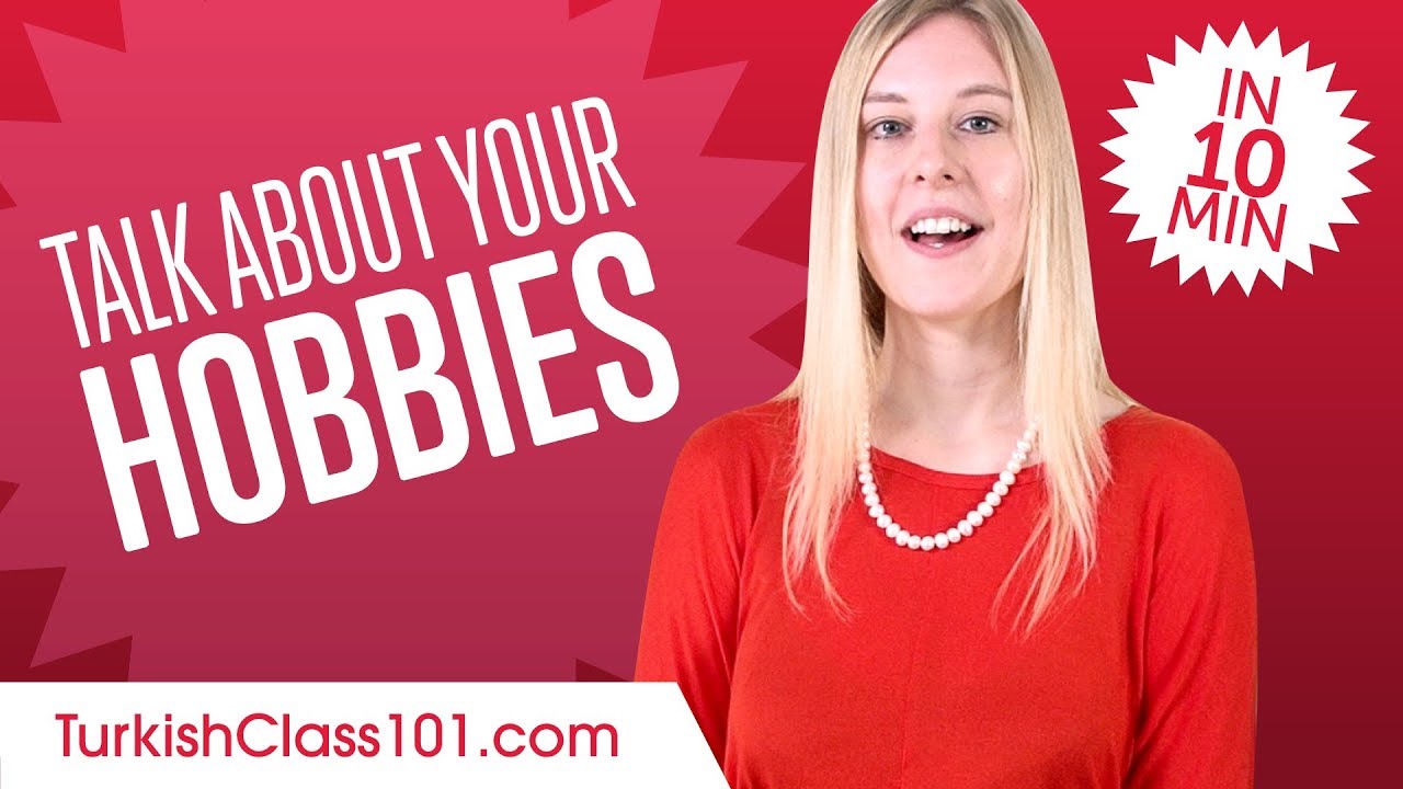 How to Talk About Your Hobbies In Turkish?