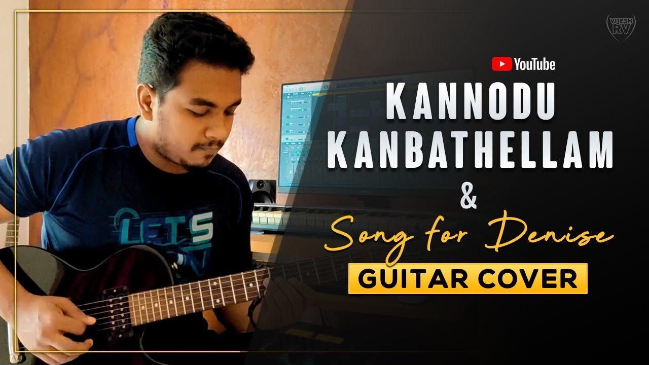 Kannodu Kanbathellam & Song For Denise | Piano Fantasia | A.R Rahman | Guitar Cover