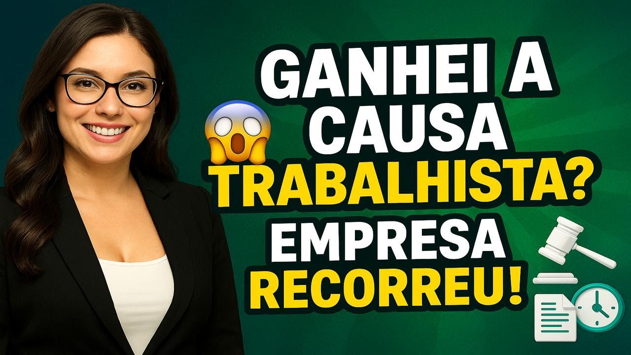 🔴 GANHEI A CAUSA TRABALHISTA ⚖️ MAS A EMPRESA RECORREU… E AGORA?
