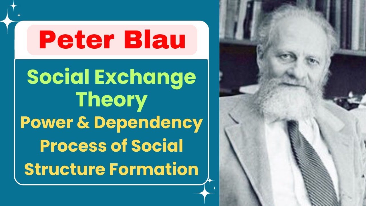 Peter Blau || Social Exchange Theory