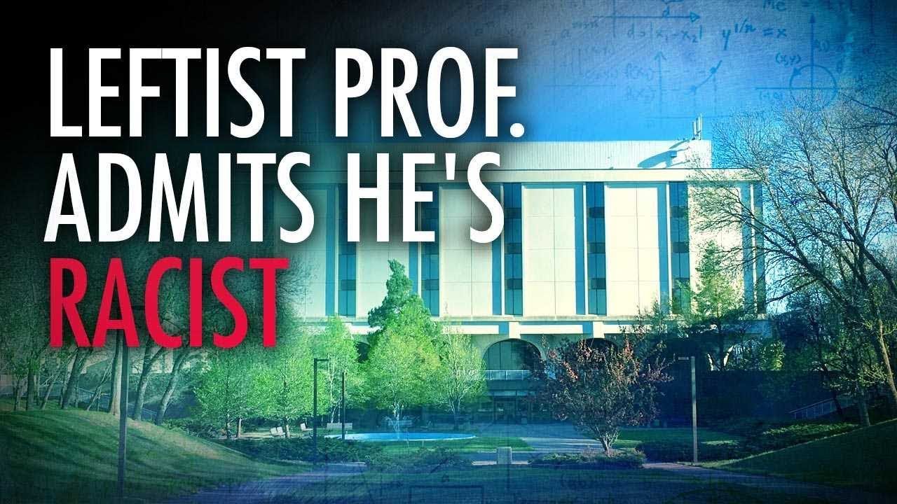 Prof: 'Most Of The Nice People I Know Are Racist' | Campus Unmasked