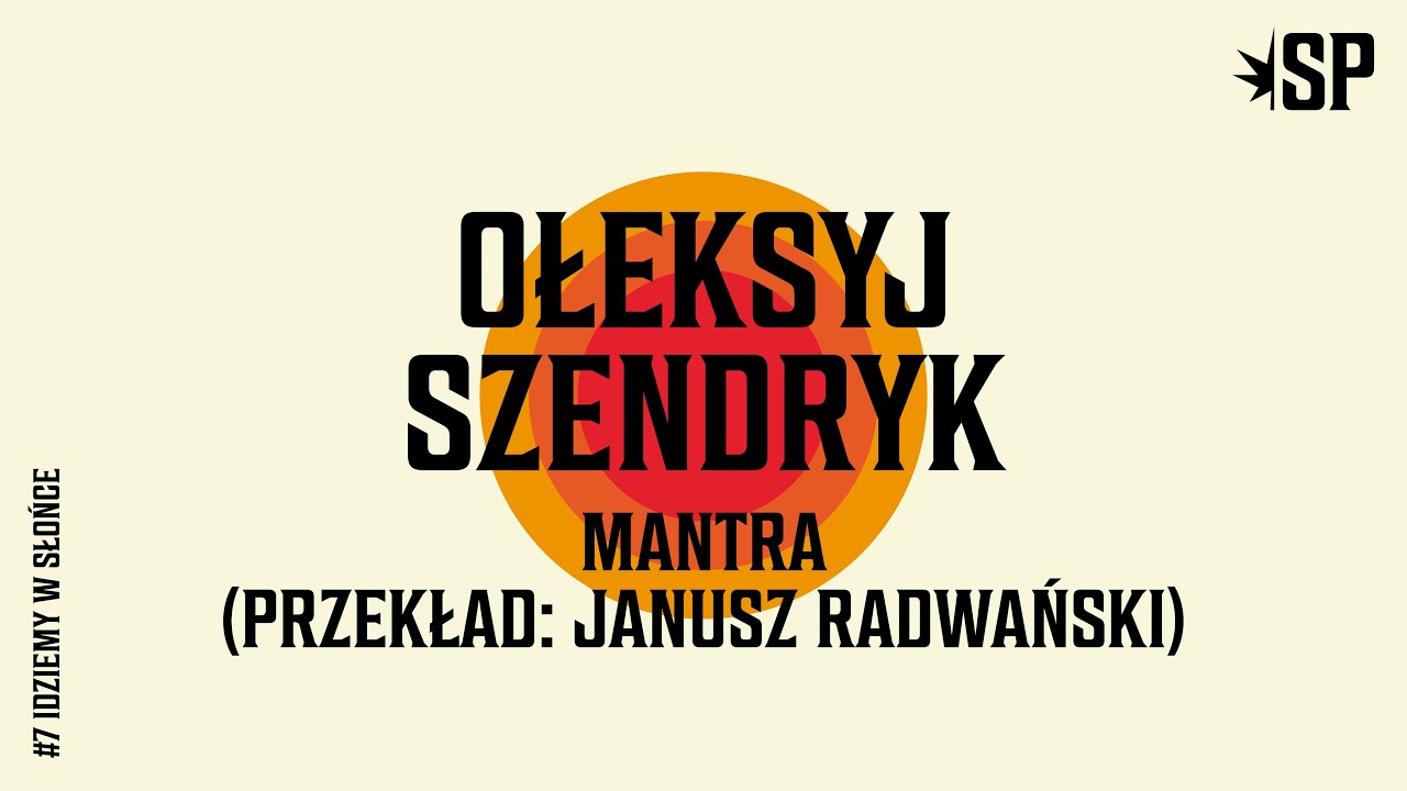 Ołeksyj Szendryk | Mantra | przekład/wykonanie: Janusz Radwański | SP #7 | idziemy w słońce