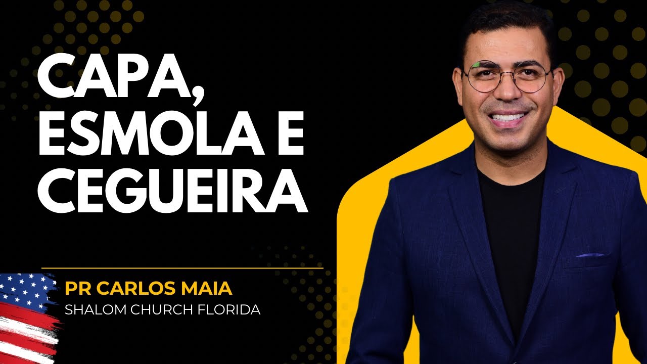 Capa, esmola e cegueira | Pr. Carlos Maia 