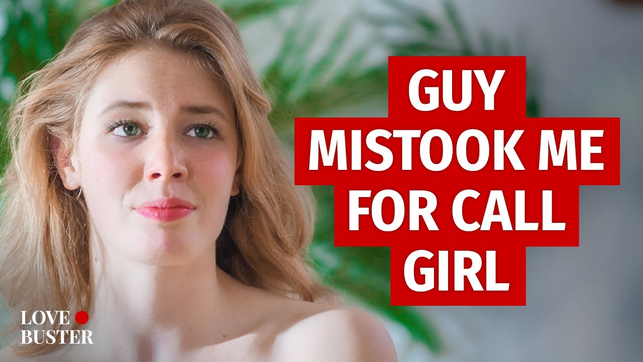 Guy Mistook Me For Call Girl | @LoveBusterShow