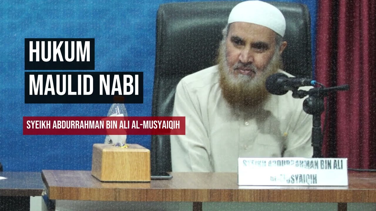 Hukum Maulid Nabi ﷺ -  Syeikh Abdurrahman Bin Ali Al-Musyaiqih