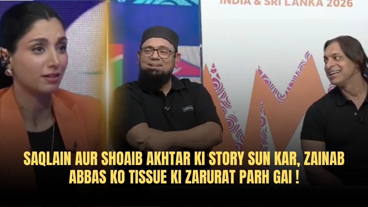 Saqlain aur Shoaib Akhtar ki story sun kar, Zainab Abbas ko Tissue ki zarurat parh gai !