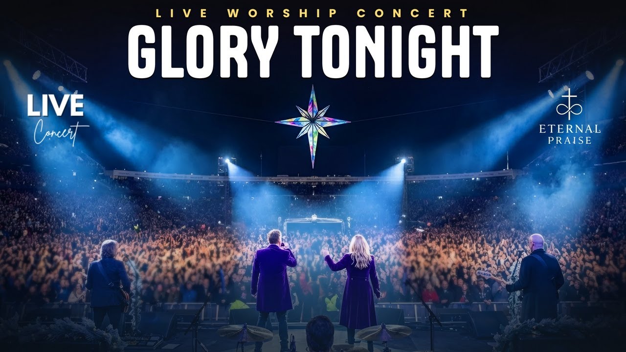 GLORY TONIGHT – LIVE Worship Concert | Powerful Christian Praise & Worship Music