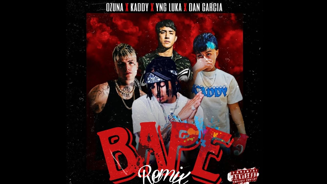BAPE - Ozuna❌️kaddy❌️Yng Lvcas❌️Dan García  [Remix😈]