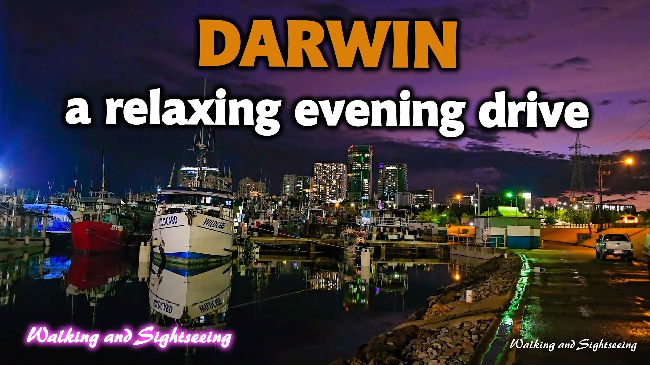 DARWIN AUSTRALIA NT 🇦🇺 A RELAXING EVENING DRIVE TOUR 🚗 🌃 CULLEN BAY MARINA ⛵CITY CBD & FRANCES BAY