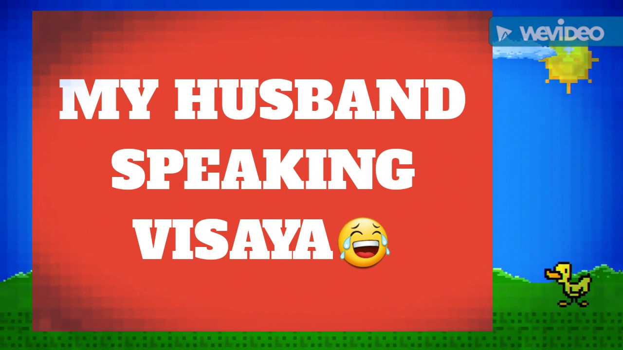 MY HUSBAND SPEAKING VISAYA