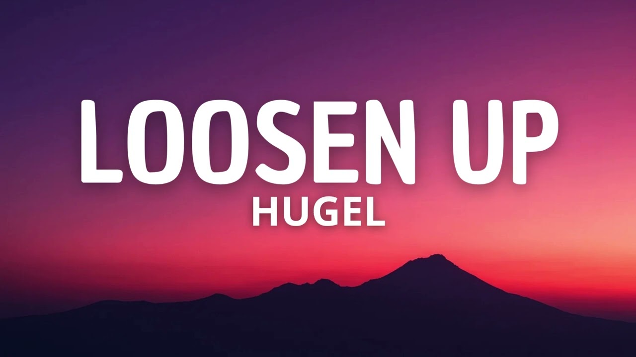 HUGEL - Loosen Up
