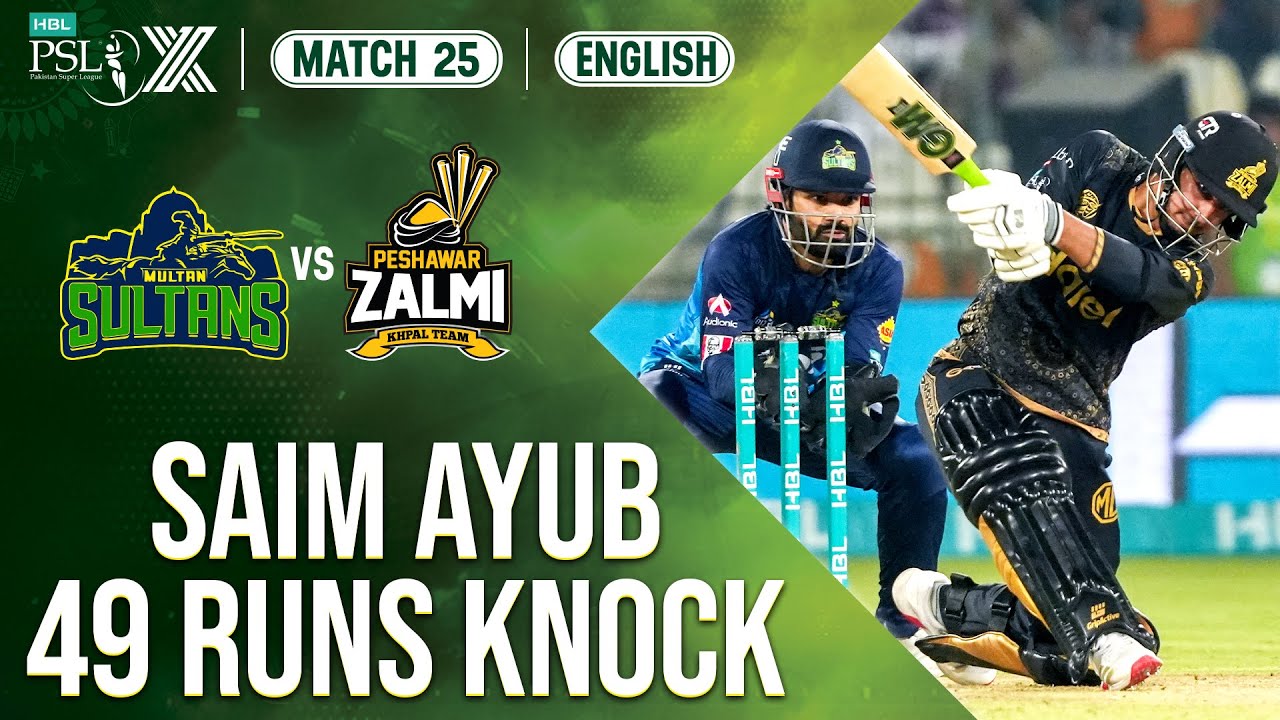 Saim Ayub Slams 4️⃣9️⃣ Runs | Multan Sultans vs Peshawar Zalmi | Match 25 | HBL PSL X | M2M1A