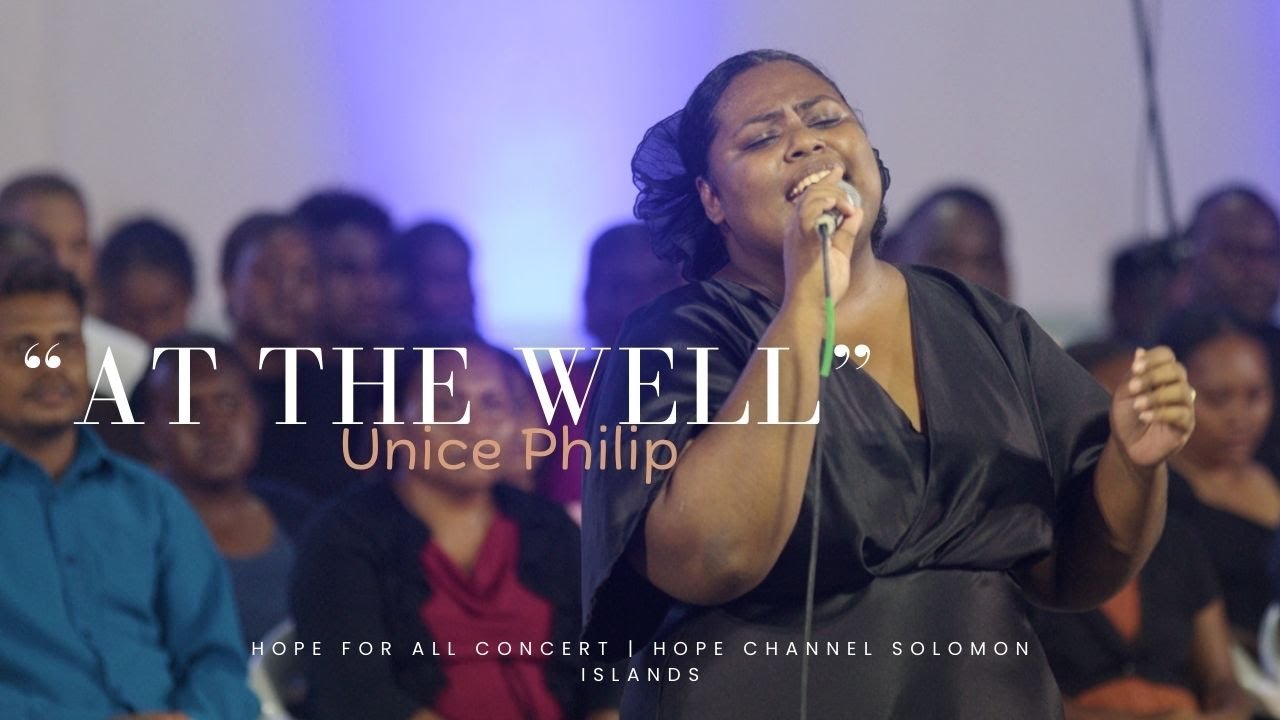 Unice Philip | At the Well | Hope for All Concert | Hope Channel Solomon Islands