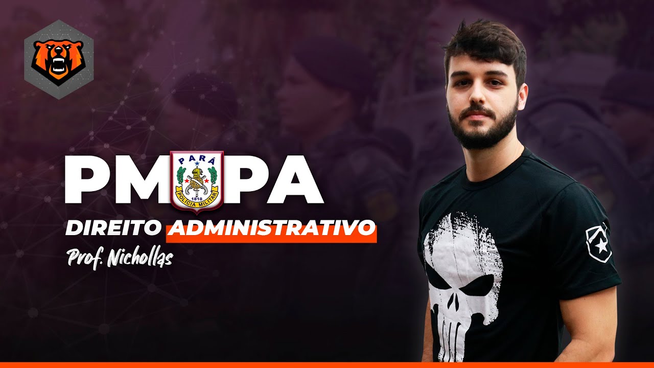 Concurso PM PA - Direito Administrativo - Administração Direta e Indireta - Prof. Nichollas