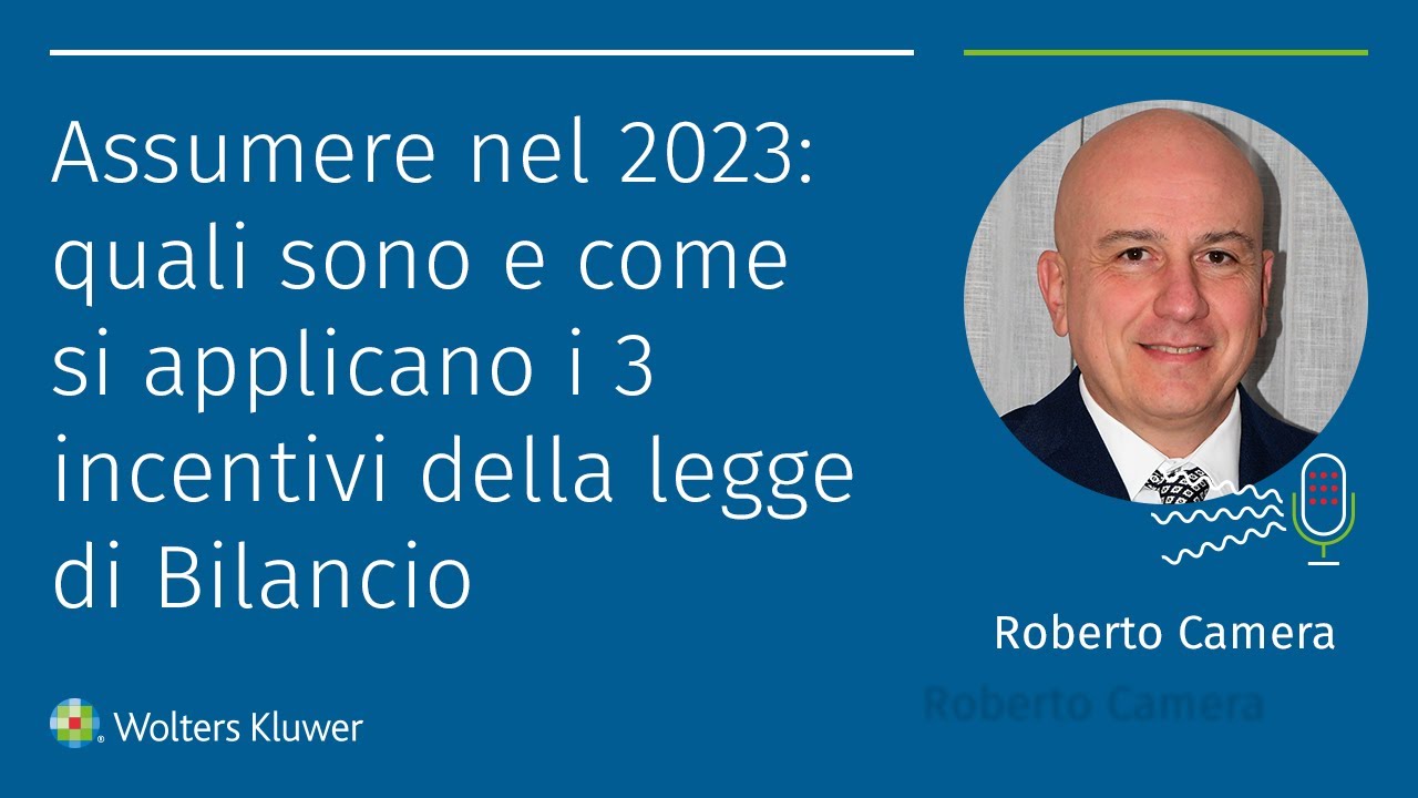 Assumere nel 2023: quali sono e come si applicano i 3 incentivi della legge di Bilancio