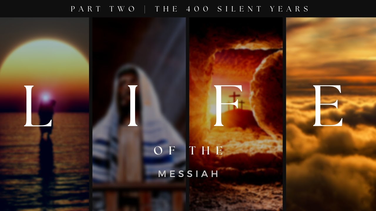 Life of the Messiah | The 400 Silent Years | Thomas Fretwell