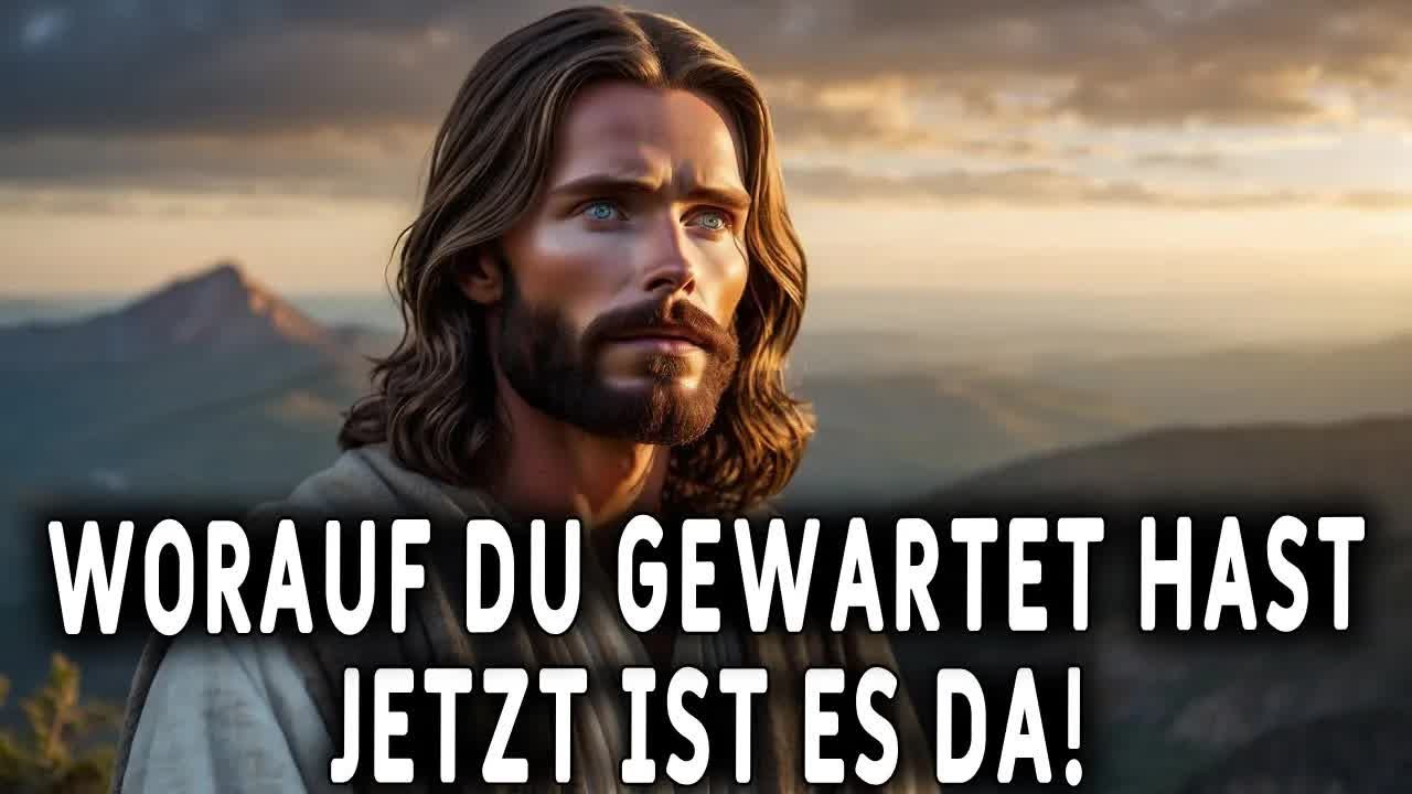 Das Zeichen, auf das Sie gewartet haben, ist da! Botschaft von Gott