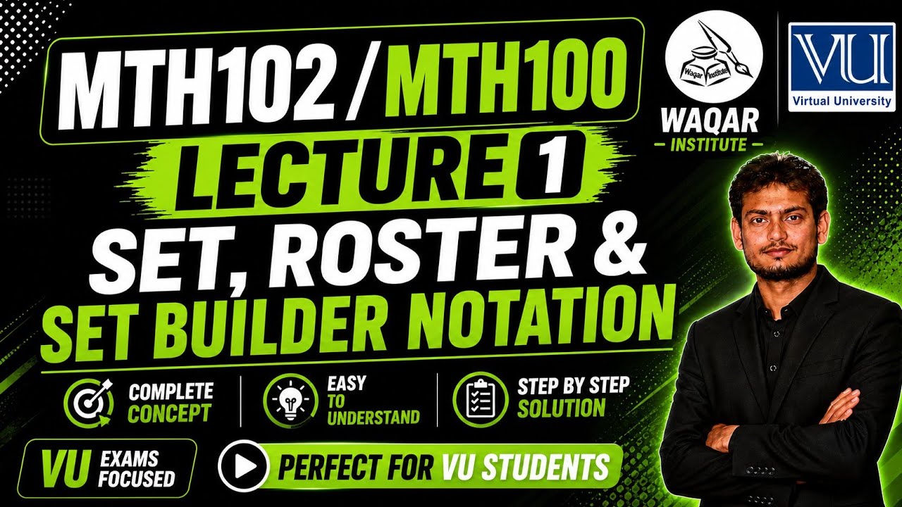 MTH102 / MTH100 Lecture 1 | Set, Roster & Set Builder Notation | Waqar Institute | VU