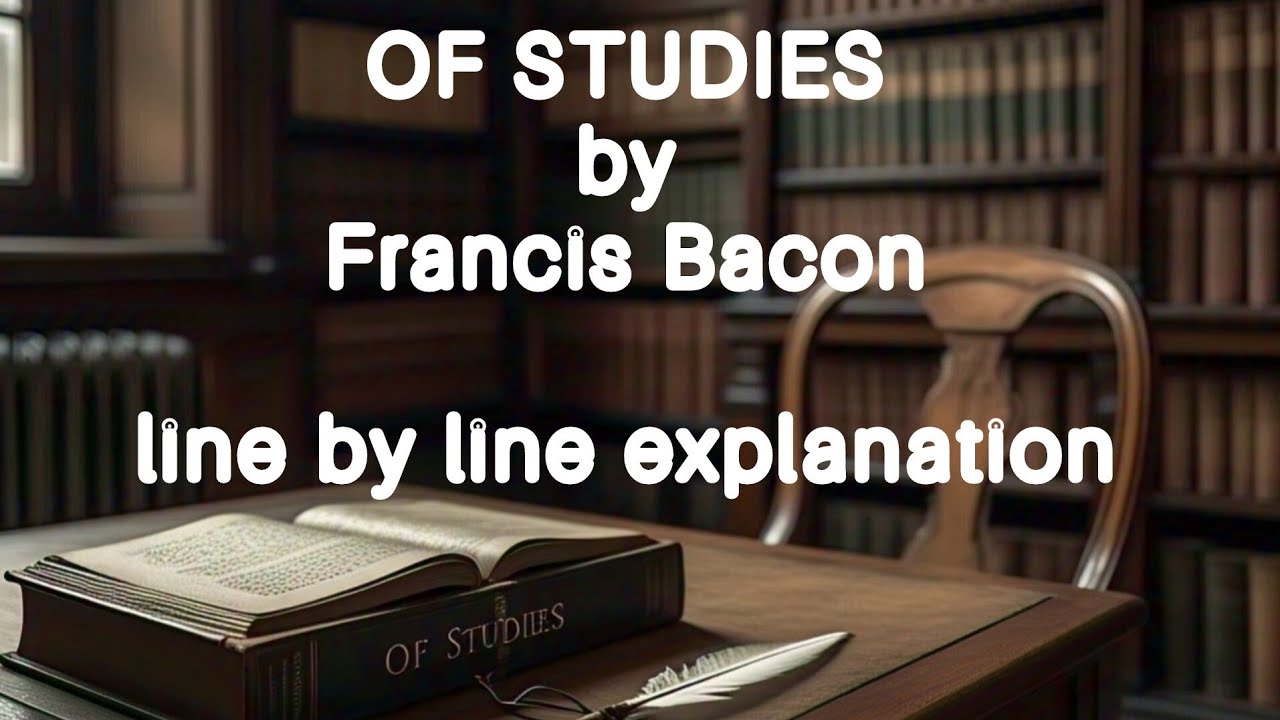 OF STUDIES by Francis Bacon line by line explanation in Malayalam.