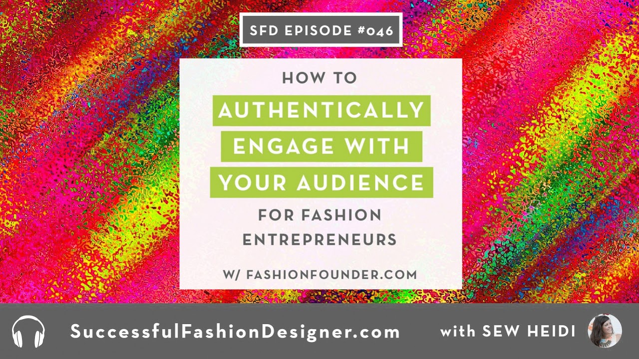 SFD046: How to Authentically Engage with Your Audience for Fashion Entrepreneurs