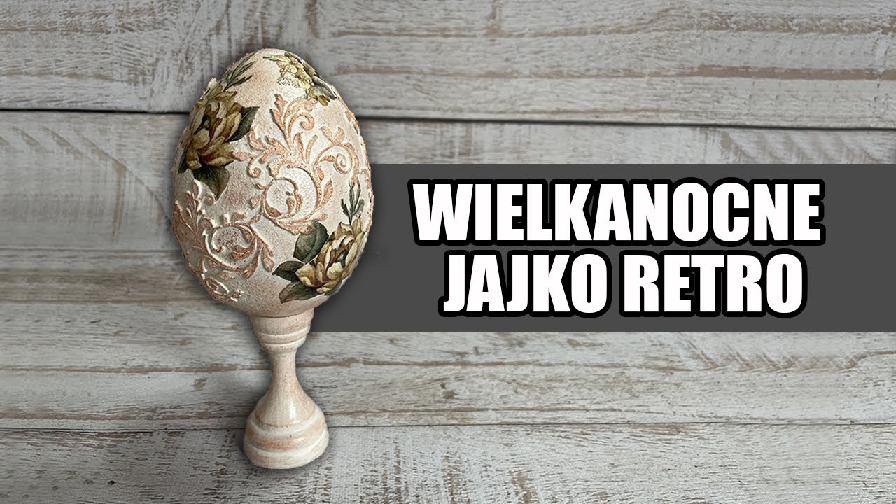 Decoupage krok po kroku - wielkanocne jajko retro - poradnik