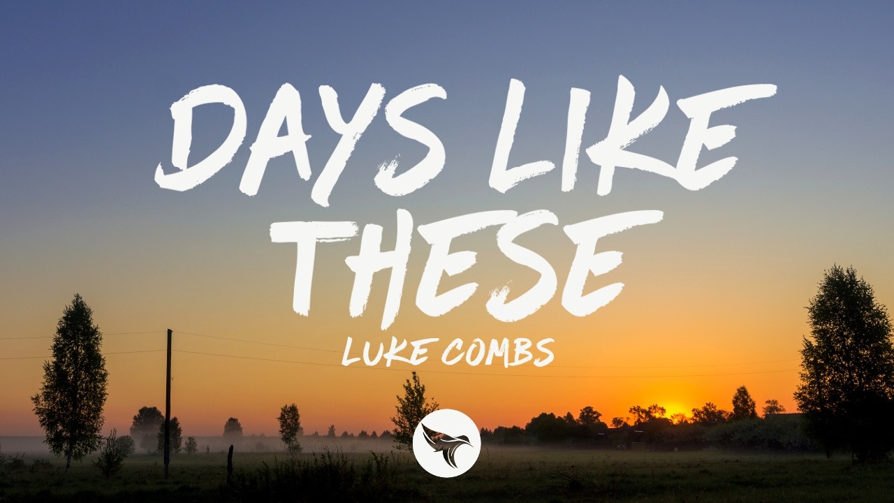 Luke Combs - Days Like These (Lyrics)
