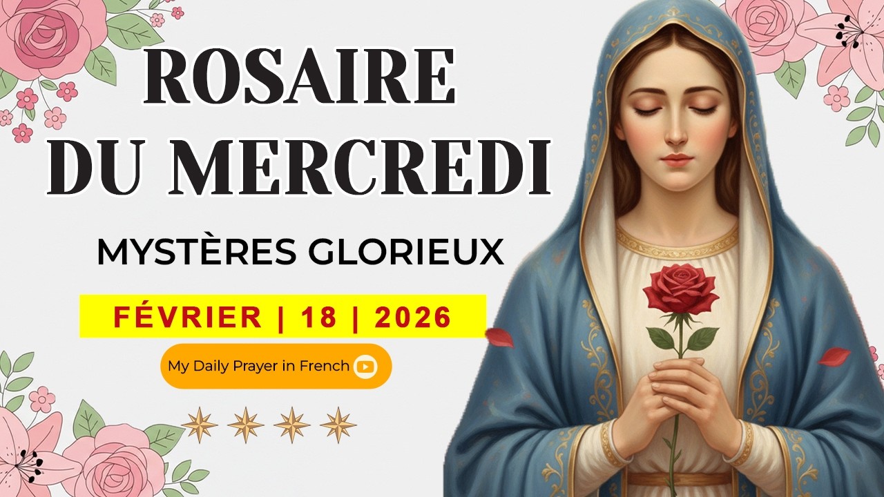 ROSAIRE DE GUÉRISON: MYSTÈRES GLORIEUX, ROSAIRE DU MERCREDI🌹FÉVRIER 18 2026🙏 DIEU EST TON REFUGE