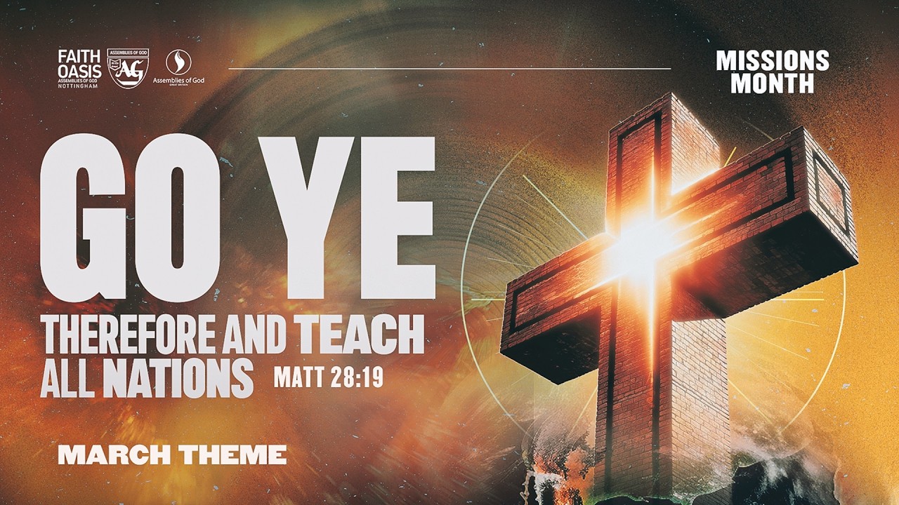 Go Ye -Sunday Divine Service Day @ Assemblies of God Nottingham - Faith Oasis AoG