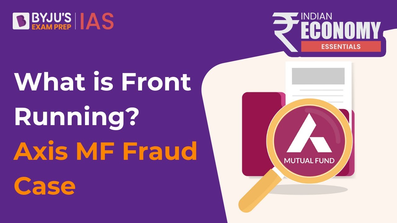 What Is Front Running? | Axis Mutual Fund Fraud Case | Indian Economy Current Affairs | UPSC 2023