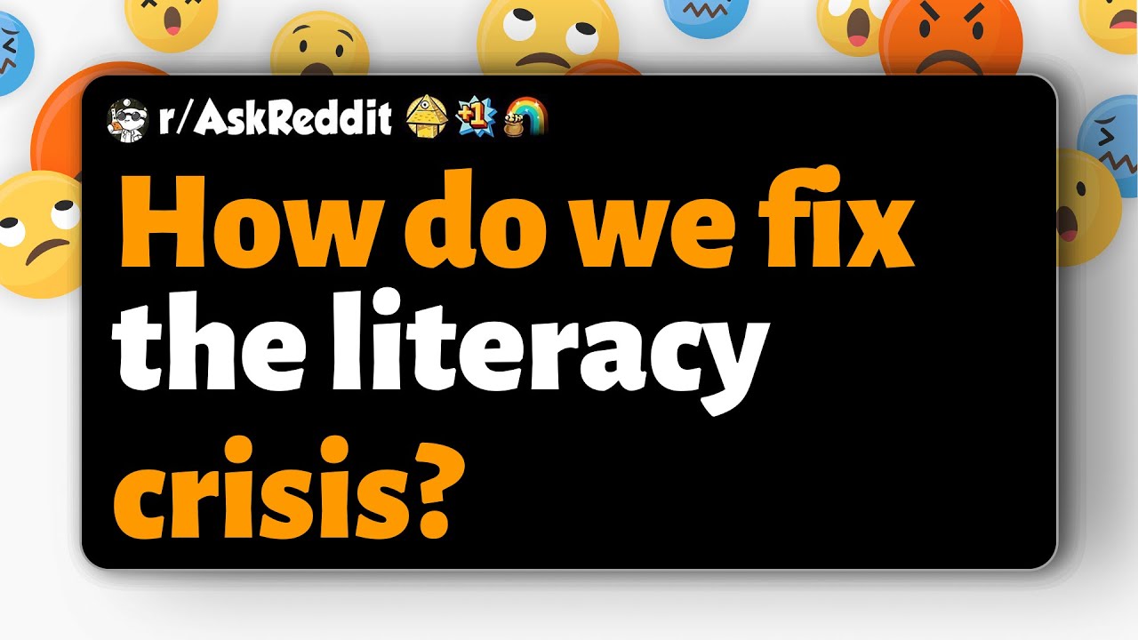 r/AskReddit | How do we fix the literacy crisis?