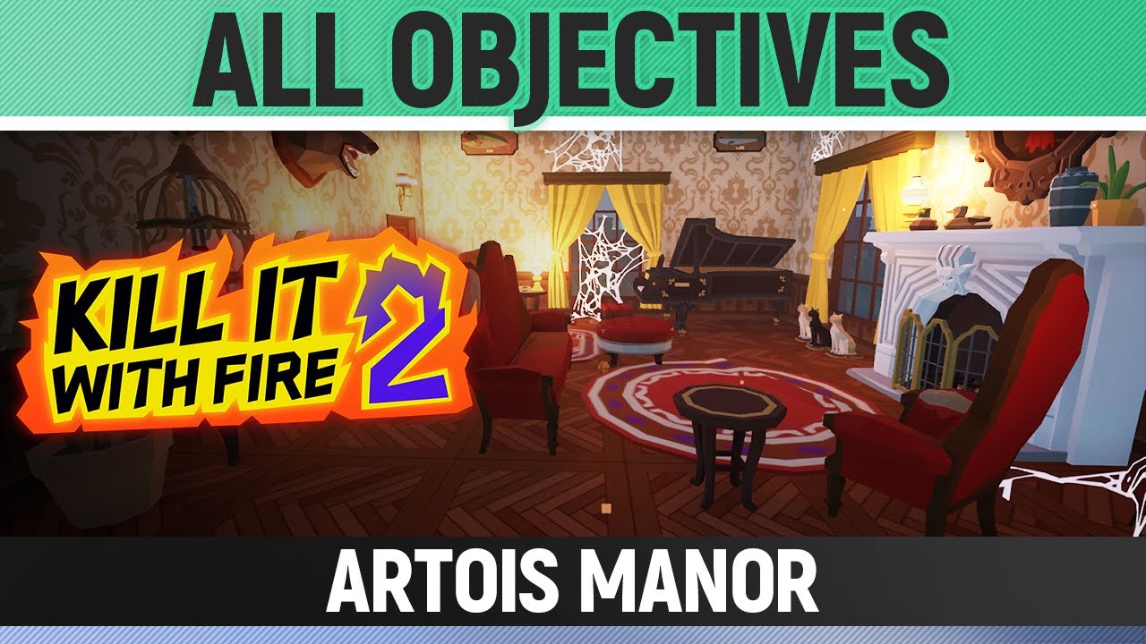 Kill It With Fire 2 - Artois Manor - How to Solve All Objectives