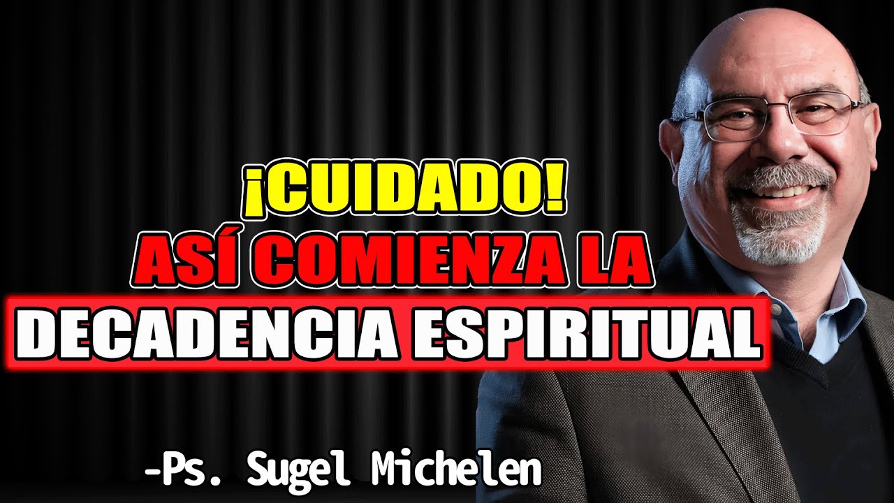 ¡CUIDADO! Así comienza la decadencia espiritual - Sugel Michelen 2025
